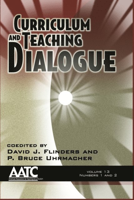 P. Bruce Uhrmacher, David J. Flinders - Curriculum and Teaching Dialogue Vol 13 Issue 1 & 2, E-bok