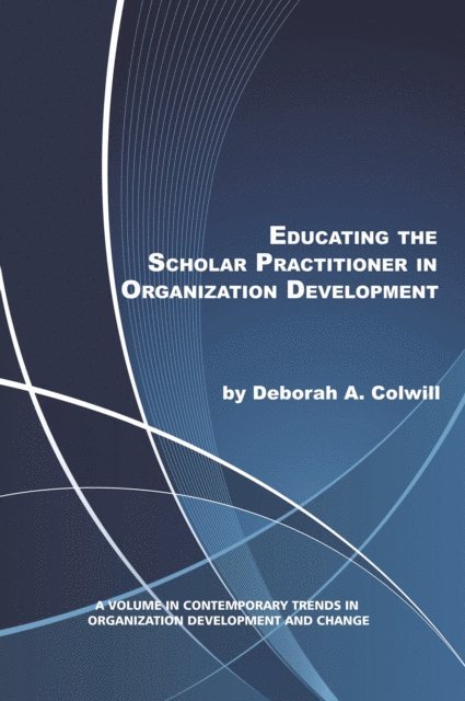 Deborah A. Colwill - Educating the Scholar Practitioner in Organization Development, E-bok