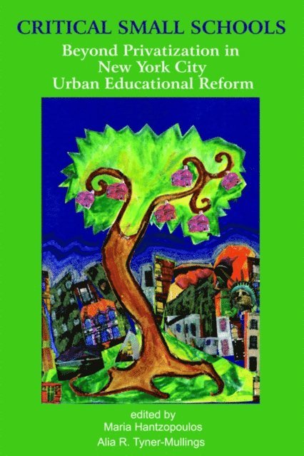 Alia R. Tyner-Mullings, Maria Hantzopoulos - Critical Small Schools, E-bok