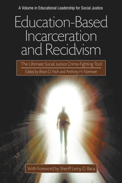 Anthony H. Normore, Brian D. Fitch - Education-Based Incarceration and Recidivism, E-bok