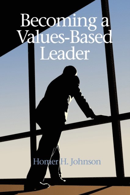 Homer H. Johnson - Becoming a Values-Based Leader, E-bok