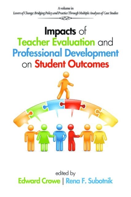 Rena F. Subotnik, Edward Crowe - Impacts of Teacher Evaluation and Professional Development on Student Outcomes, E-bok