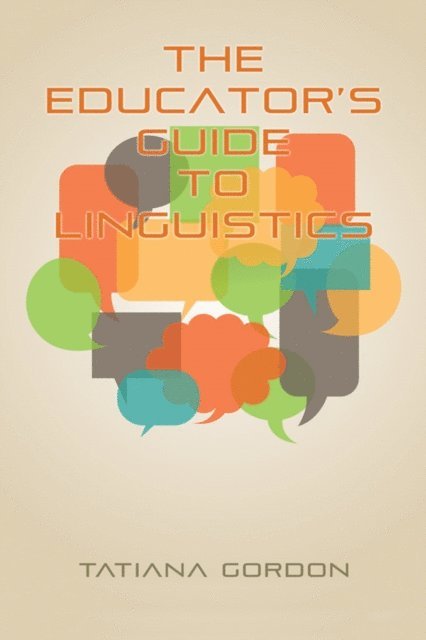 Tatiana Gordon - Educator's Guide to Linguistics, E-bok