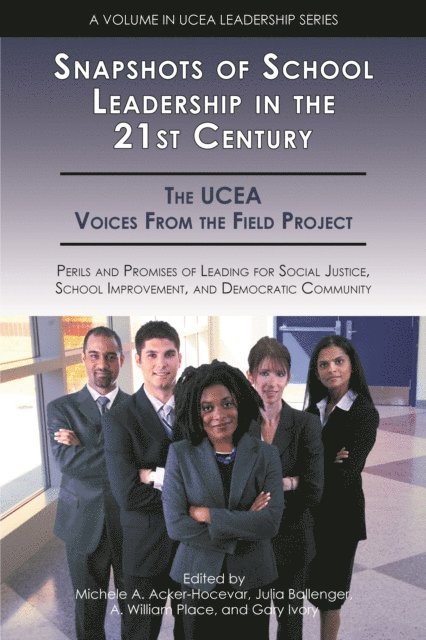 Gary Ivory, A. William Place, Julia Ballenger, Michele A. Acker-Hocevar - Snapshots of School Leadership in the 21st Century, E-bok