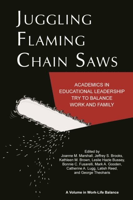 Bonnie C. Fusarelli, Leslie Hazle Bussey, Kathleen M. Brown, Jeffrey S. Brooks, Joanne M. Marshall - Juggling Flaming Chain Saws, E-bok