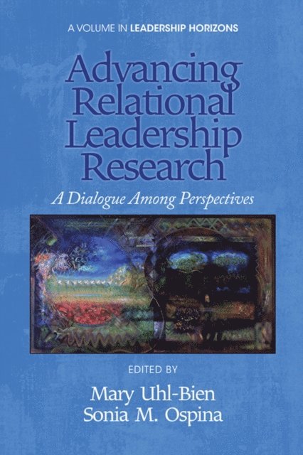 Sonia M. Ospina, Mary Uhl-Bien - Advancing Relational Leadership Research, E-bok