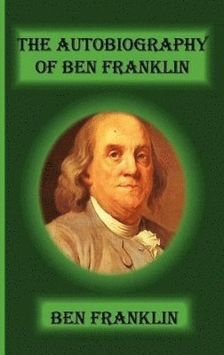 Benjamin Franklin - Autobiography Of Ben Franklin, Inbunden