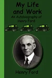 Henry Ford - My Life and Work - An Autobiography of Henry Ford, Häftad. Tillgänglighet: Lägg i varukorg