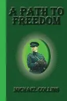 Michael Collins - A Path To Freedom, Häftad. Tillgänglighet: Lägg i varukorg