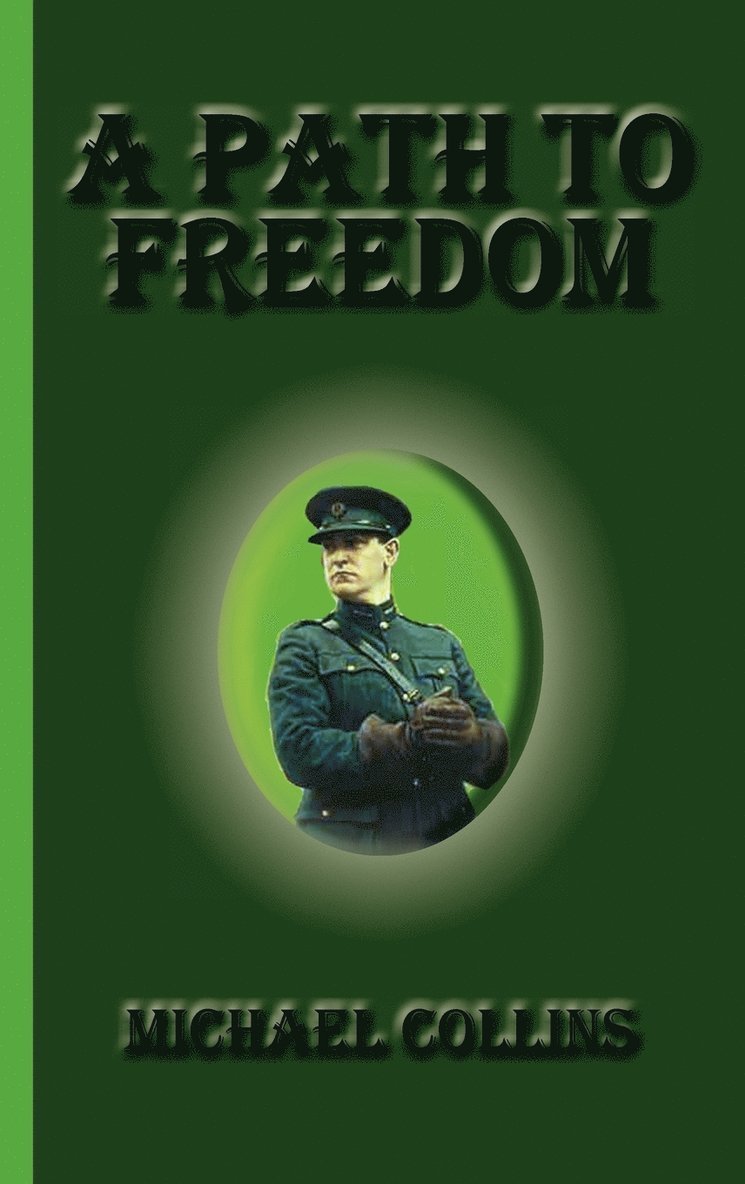 Michael Collins - Path to Freedom, Inbunden