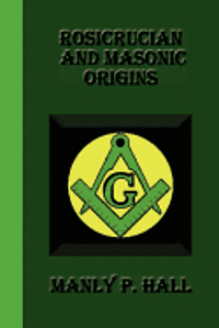 Manly P. Hall - Rosicrucian And Masonic Origins, Häftad