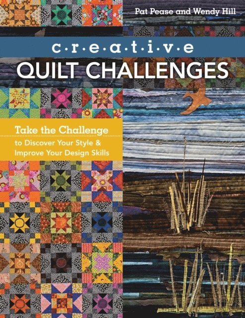 Wendy Hill, Pat Pease - Creative Quilt Challenges, E-bok