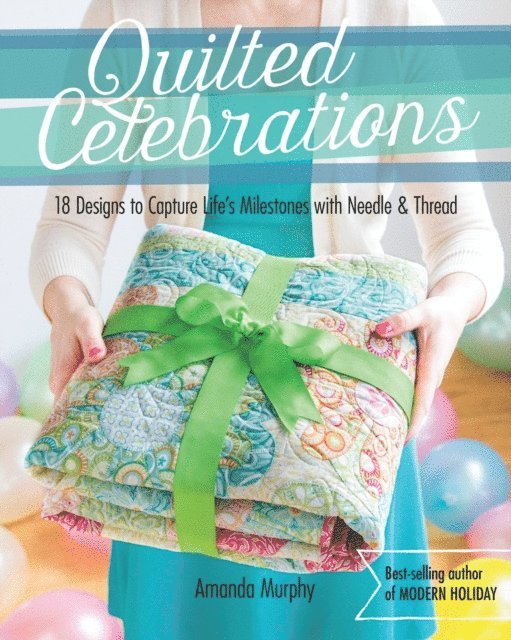 Amanda Murphy - Quilted Celebrations, E-bok