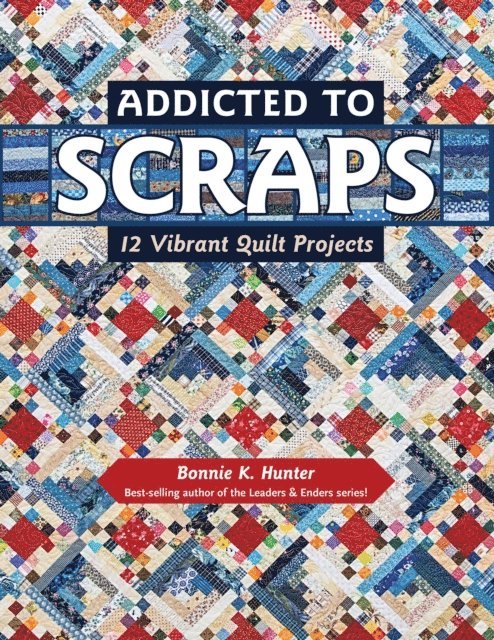 Bonnie K. Hunter - Addicted to Scraps, E-bok. Tillgänglighet: Lägg i varukorg
