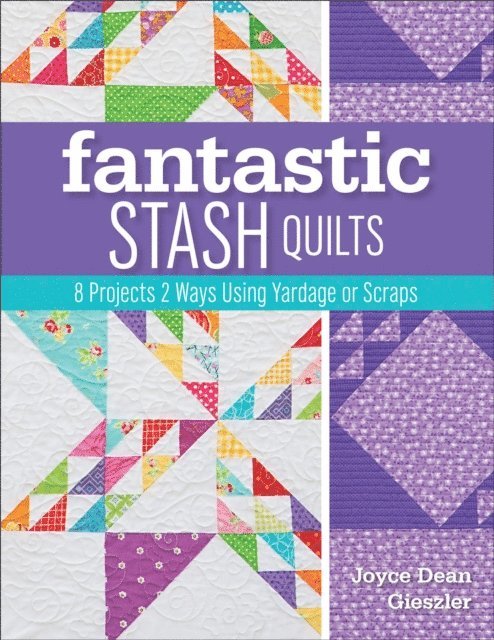 Joyce Dean Gieszler - Fantastic Stash Quilts, E-bok