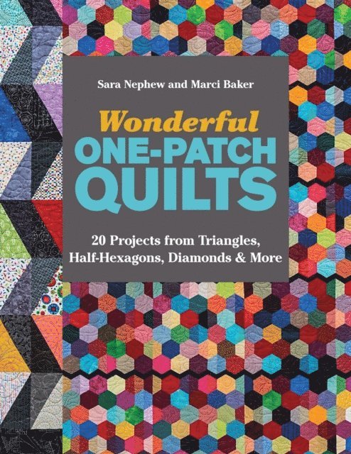 Marci Baker, Sara Nephew - Wonderful One-Patch Quilts, E-bok