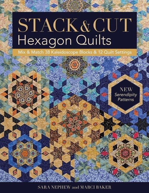 Sara Nephew, Marci Baker - Stack & Cut Hexagon Quilts, Häftad