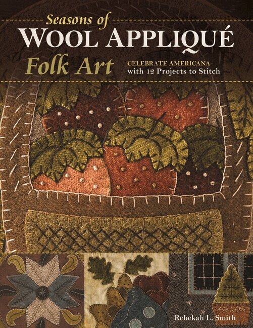 Rebekah L. Smith - Seasons of Wool Appliqué Folk Art, Häftad. Tillgänglighet: Lägg i varukorg