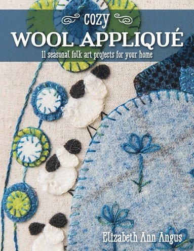 Cozy Wool Appliqué av Elizabeth Ann Angus