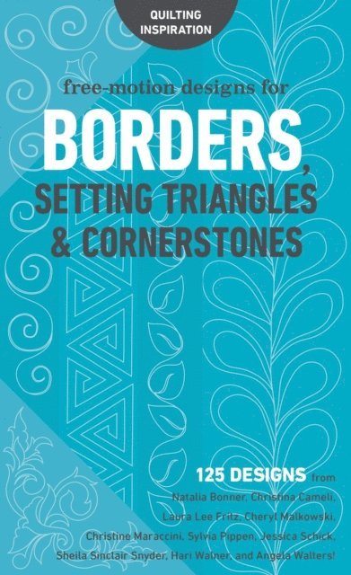 Angela Walters, Hari Walner, Sheila Sinclair Snyder, Jessica Schick, Sylvia Pippen, Christine Maraccini, Cheryl Malkowski, Laura Lee Fritz, Christina Cameli, Natalia Bonner - Free-Motion Designs for Borders, E-bok