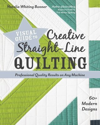 Visual Guide to Creative Straight-Line Quilting av Natalia Whiting Bonner, Natalia Whiting Bonner