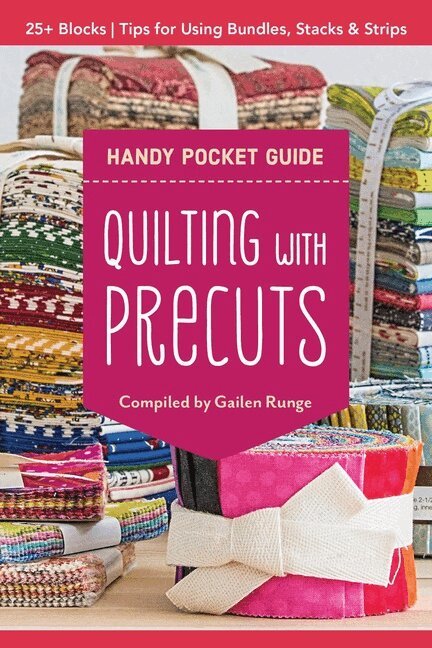 Gailen Runge - Quilting with Precuts Handy Pocket Guide, Häftad