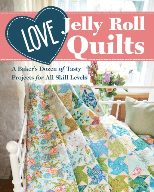 Natalie Santini, Alice Hadley, Carolyn Forster, Nicola Dodd, Susan Briscoe, Jo Avery - Love Jelly Roll Quilts, E-bok