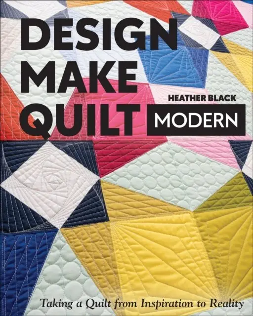 Heather Black - Design, Make, Quilt Modern, E-bok. Tillgänglighet: Lägg i varukorg