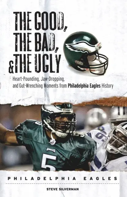Steve Silverman - Good, the Bad, & the Ugly: Philadelphia Eagles, E-bok. Tillgänglighet: Lägg i varukorg