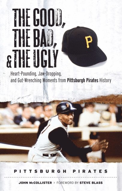 John McCollister - Good, the Bad, & the Ugly: Pittsburgh Pirates, E-bok