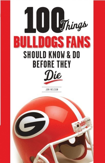 Jon Nelson - 100 Things Bulldogs Fans Should Know & Do Before They Die, E-bok