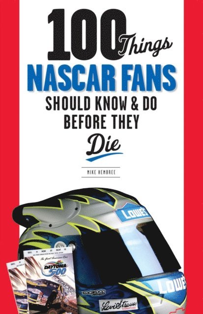 Mike Hembree - 100 Things NASCAR Fans Should Know & Do Before They Die, E-bok