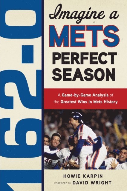 Howie Karpin - 162-0: Imagine a Mets Perfect Season, E-bok