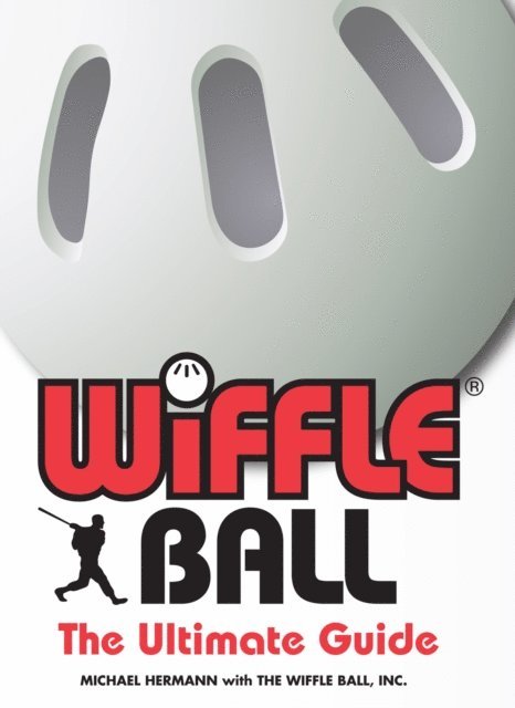 Inc. Wiffle Ball, Michael Hermann - Wiffle(R) Ball, E-bok