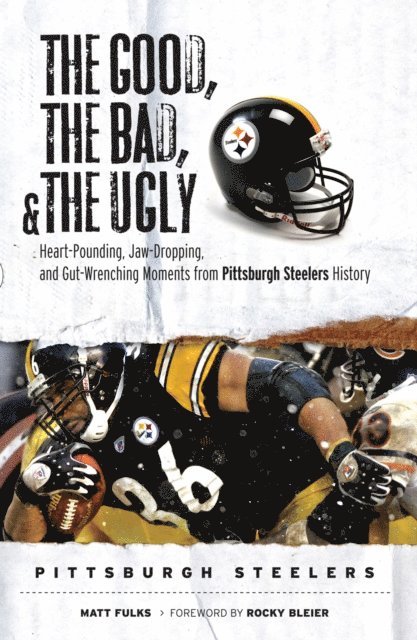 Matt Fulks - Good, the Bad, & the Ugly: Pittsburgh Steelers, E-bok