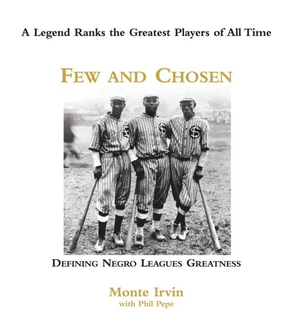 Phil Pepe, Monte Irvin - Few and Chosen Negro Leagues, E-bok