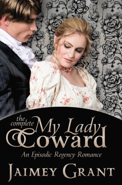 Jaimey Grant - My Lady Coward: An Episodic Regency Romance, E-bok