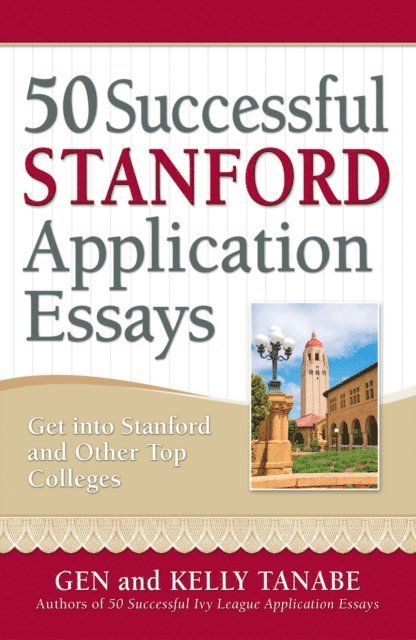 Kelly Tanabe, Gen Tanabe - 50 Successful Stanford Application Essays, E-bok
