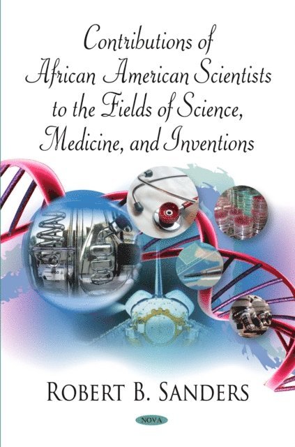 Robert B. Sanders - Contributions of African American Scientists to the Fields of Science, Medicine and Inventions, E-bok