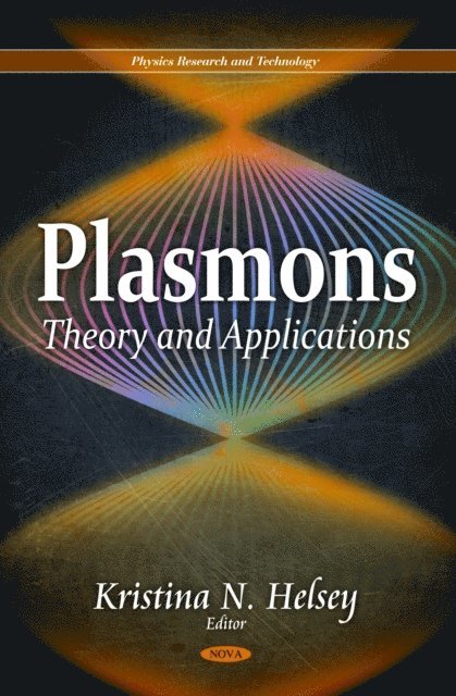 Kristina N. Helsey - Plasmons: Theory and Applications, E-bok