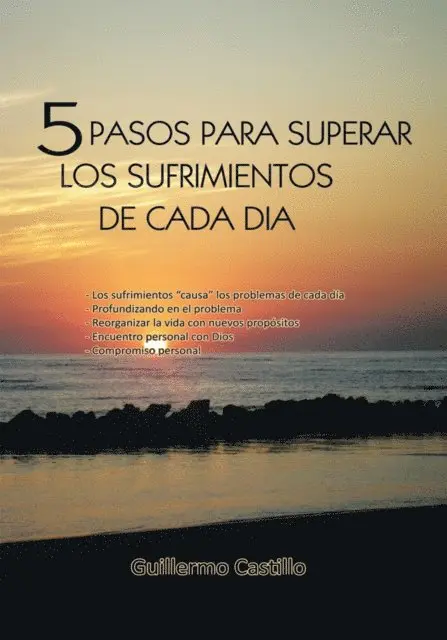 Guillermo Castillo - 5 Pasos Para Superar Los Sufrimientos De Cada Dia, E-bok. Tillgänglighet: Lägg i varukorg