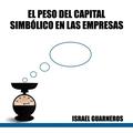 'El Peso del Capital Simbolico En Las Empresas'