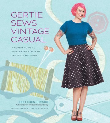 Gretchen Hirsch - Gertie Sews Vintage Casual, Inbunden