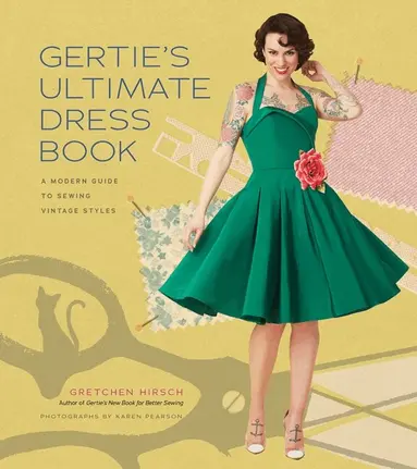 Gretchen Hirsch - Gertie's Ultimate Dress Book, Inbunden