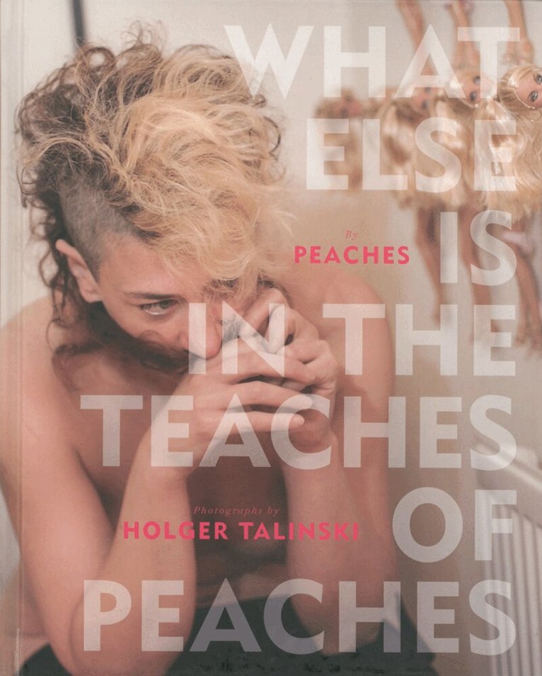 Peaches, Holger Talinski - What Else is in the Teaches of Peaches, Inbunden. Tillgänglighet: Lägg i varukorg