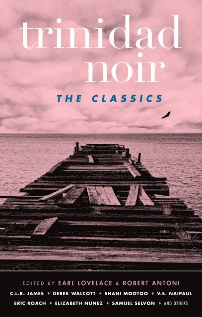 Robert Antoni, Earl Lovelace - Trinidad Noir, E-bok
