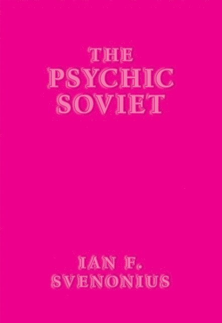 Ian F. Svenonius - Psychic Soviet, E-bok