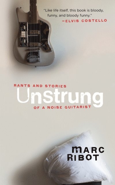 Marc Ribot - Unstrung, E-bok