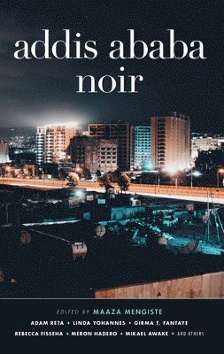 Maaza Mengiste, Maaza Mengiste - Addis Ababa Noir, Inbunden