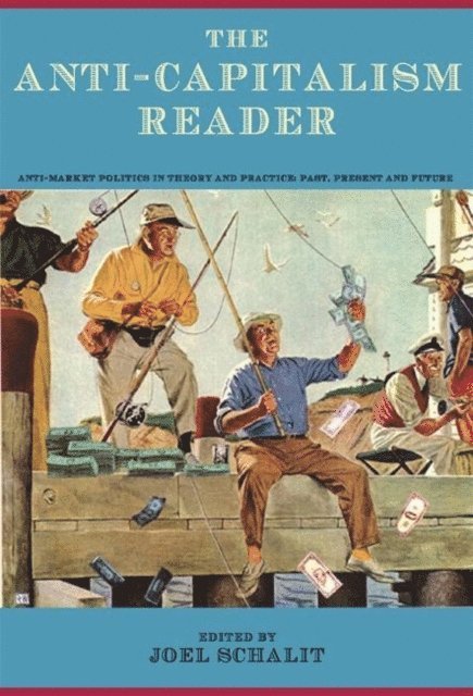 Joel Schalit - Anti-Capitalism Reader, E-bok